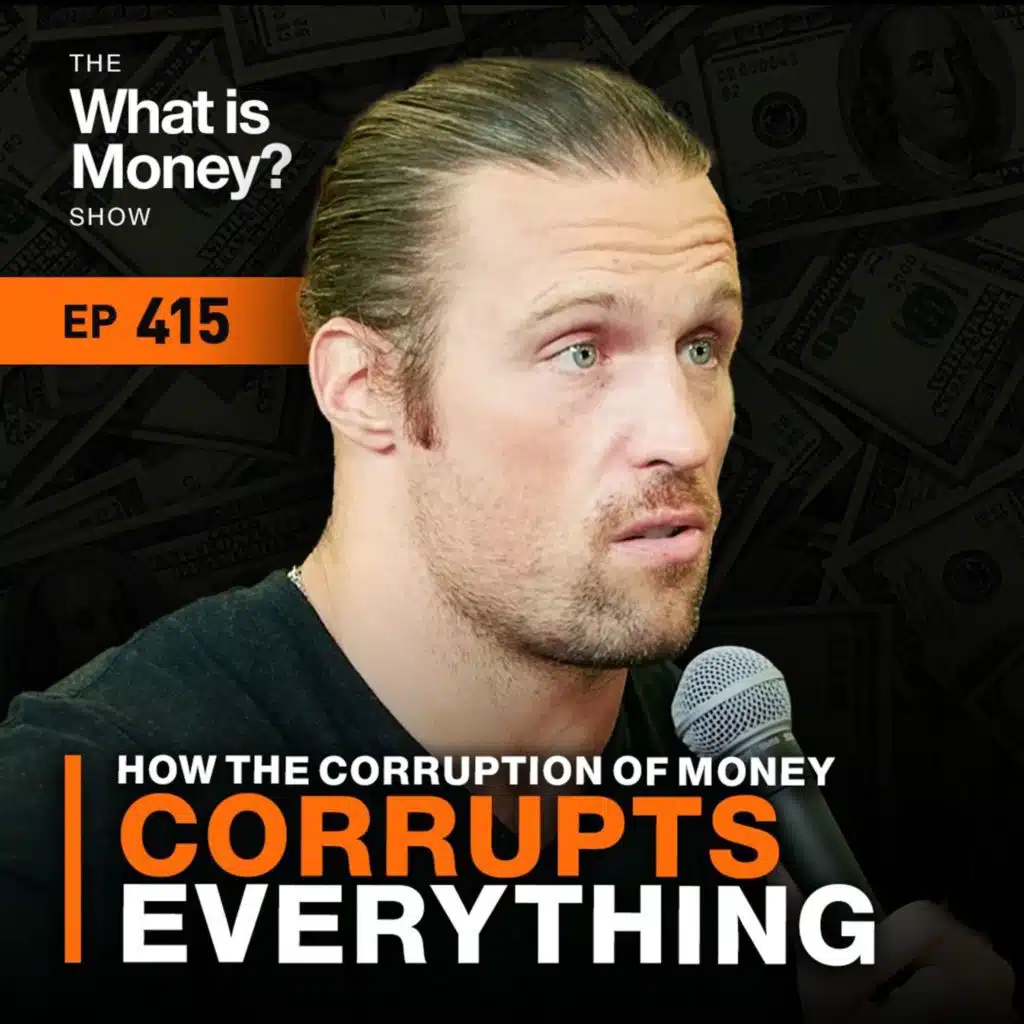 How the Corruption of Money Corrupts Everything with Robert Breedlove (WiM415)