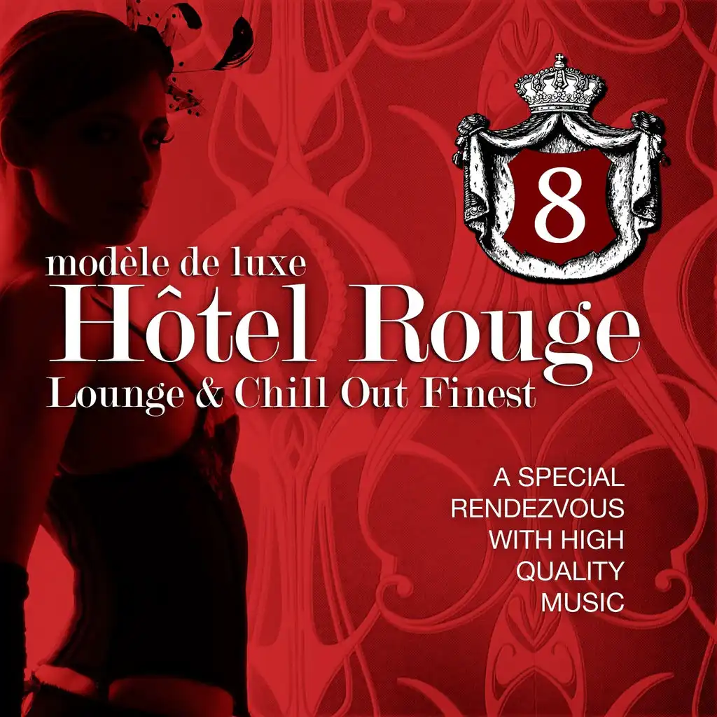 Hotel Rouge, Vol. 8 - Lounge And Chill Out Finest (A Special Rendevouz With High Quality Music, Modèle De Luxe)