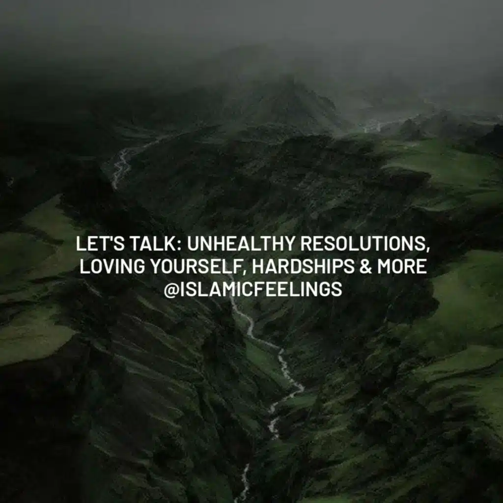 let's talk: unhealthy resolutions, loving yourself, hardships & more