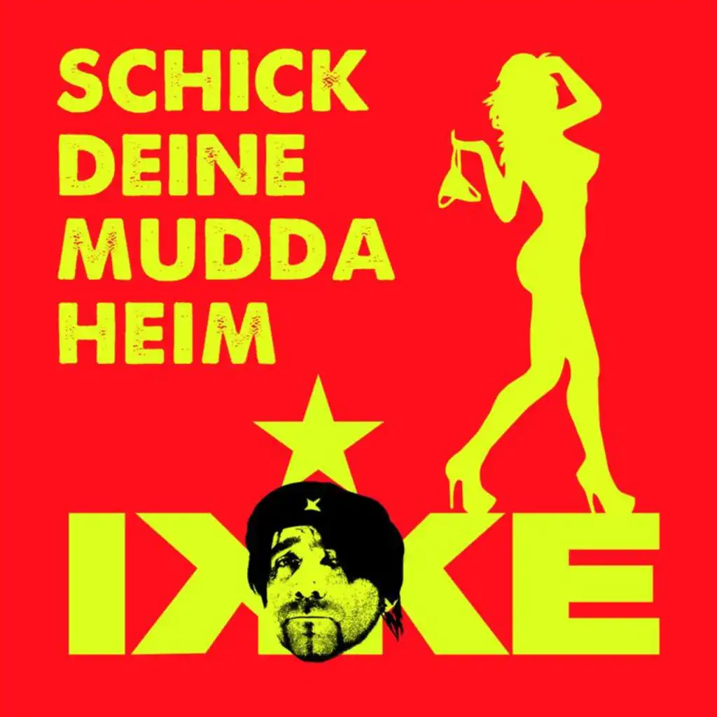 Schick Deine Mudda heim