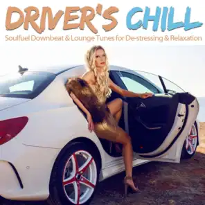 Driver's Chill (Soulfuel Downbeat and Lounge Tunes for De-Stressing and Relaxation)