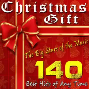 Christmas Gift: The Big Stars of the Music (140 Best Hits of Any Time)