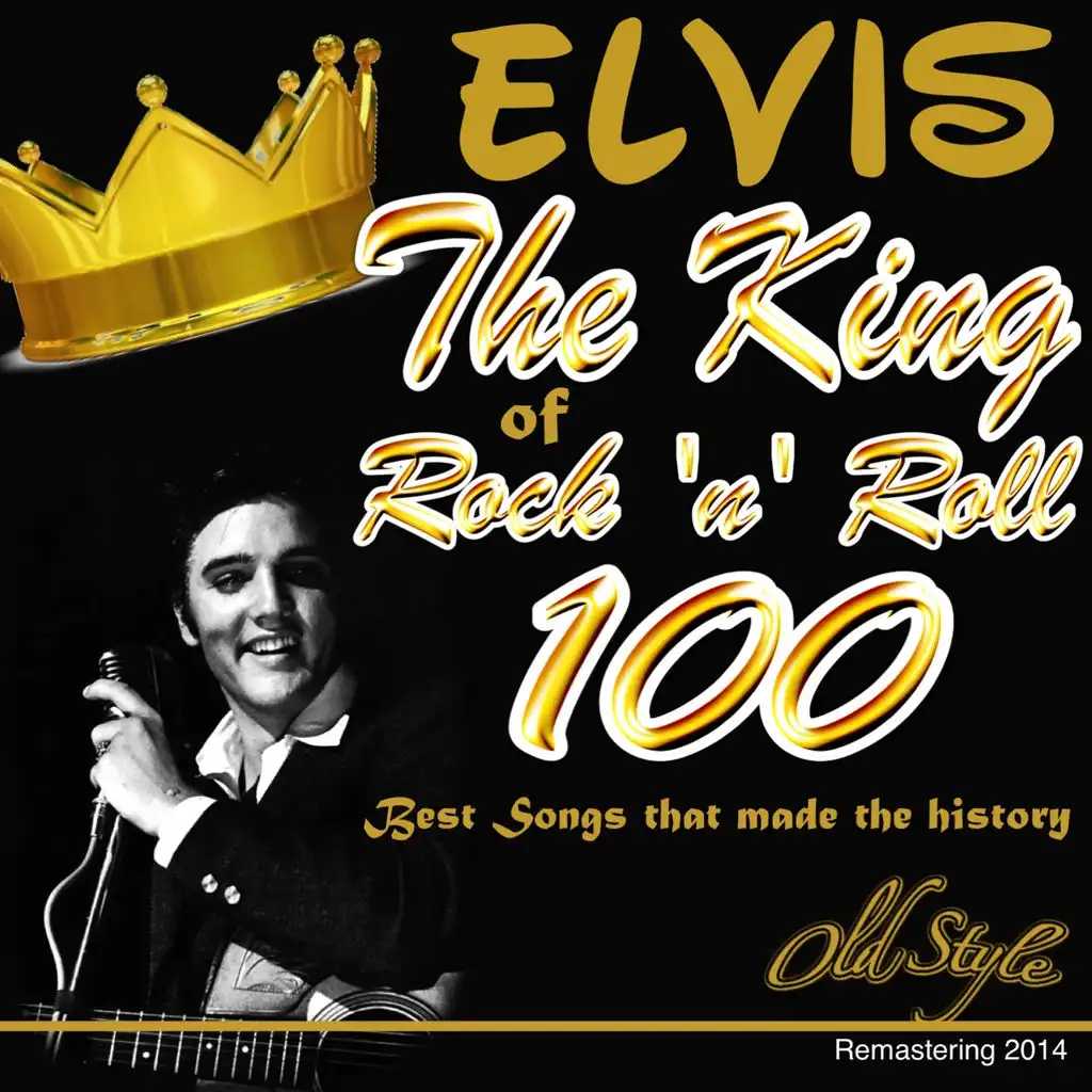 Elvis the King of Rock 'n' Roll (100 Best Songs That Made the History, Remastering 2014)