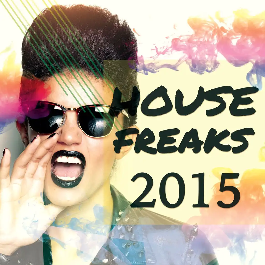 House Freaks - 2015, Vol. 1 (Fresh Mix of Finest Deep & Progressive Dance Music)