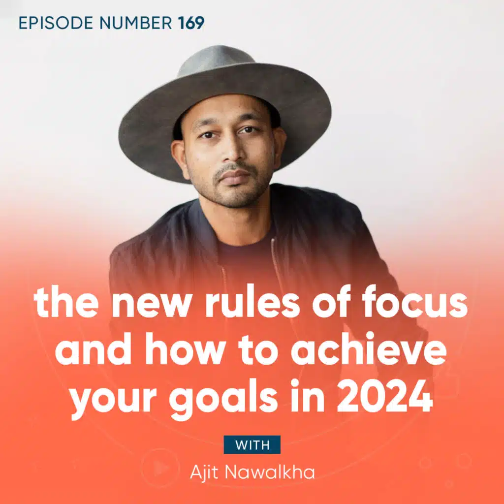 169. The New Rules of Focus and How to Achieve Your Goals in 2024