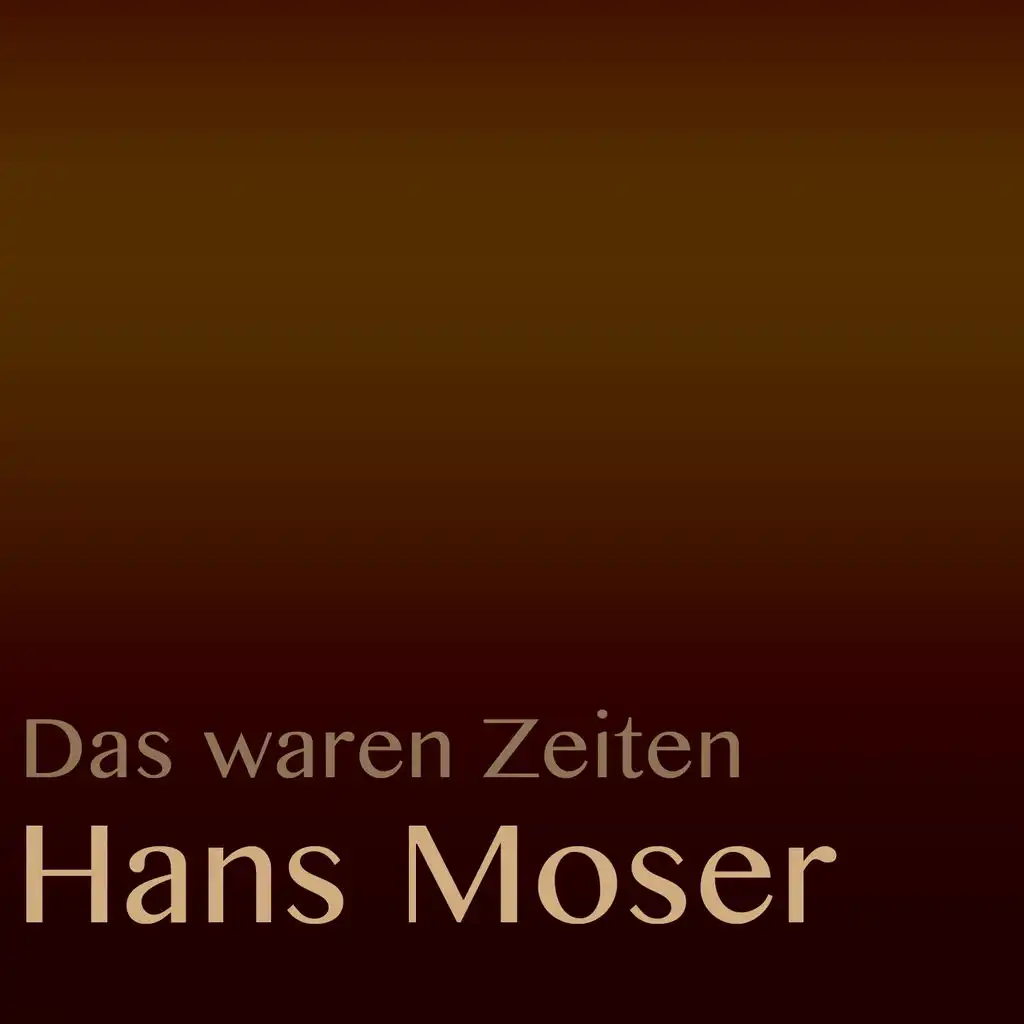 Das waren Zeiten: Hans Moser