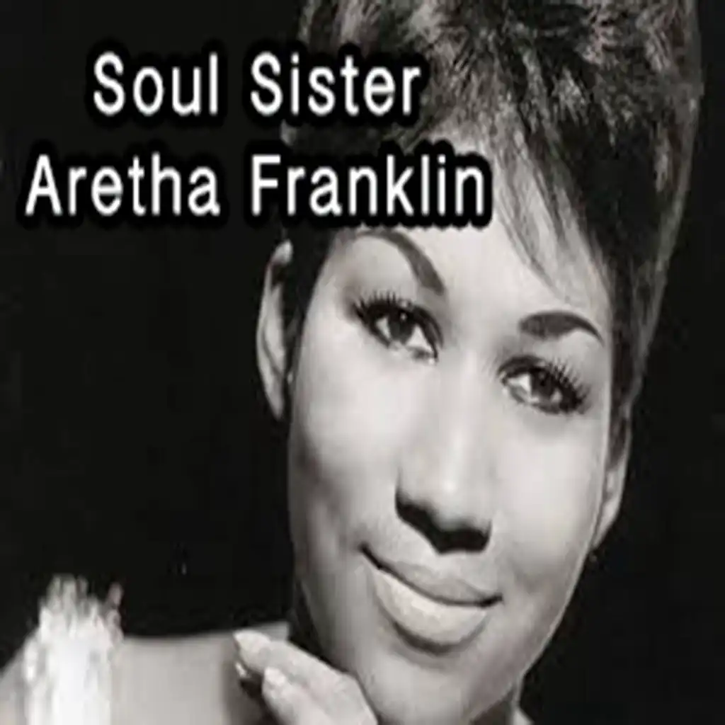 Soul Sister - Aretha Franklin by Aretha Franklin | Play on Anghami