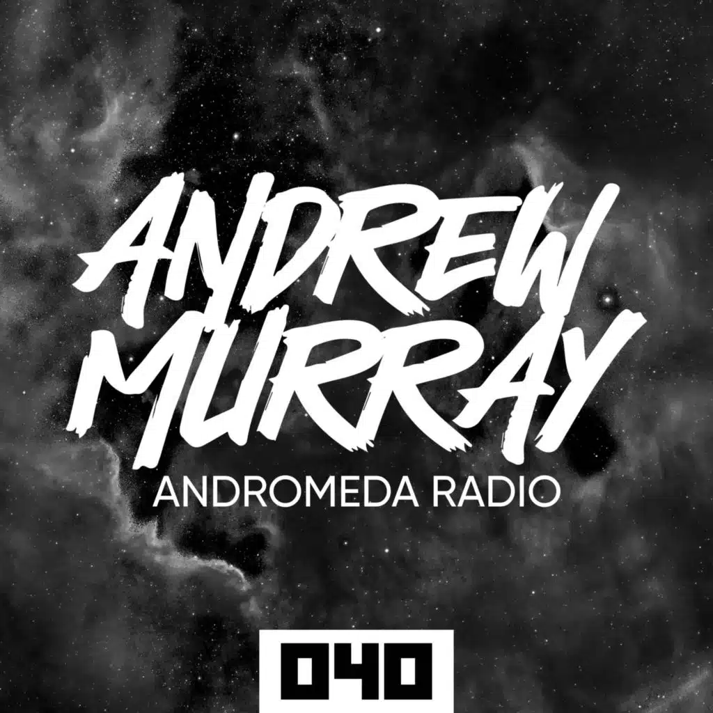 Andrew Murray Presents Andromeda Radio 040 (Melodic House & Techno)
