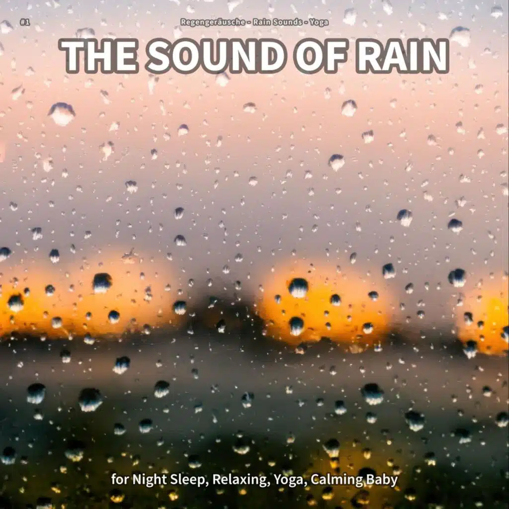 #1 The Sound of Rain for Night Sleep, Relaxing, Yoga, Calming Baby