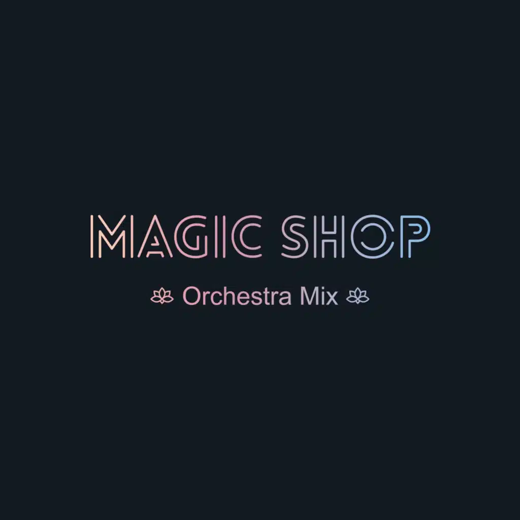 Magic Shop (Orchestra Mix)