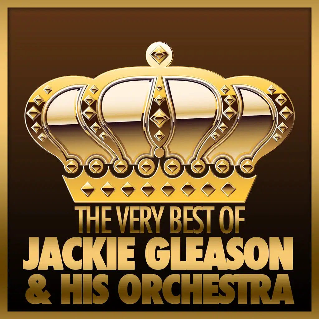 The Very Best of Jackie Gleason & His Orchestra