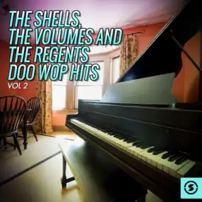The Shells, The Volumes and The Regents Doo Wop Hits, Vol. 2