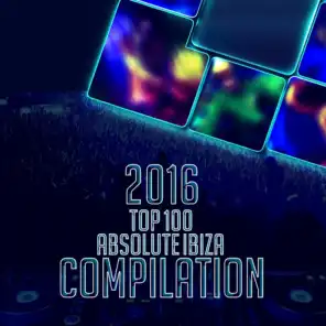 2016 Top 100 Absolute Ibiza Dance Compilation
