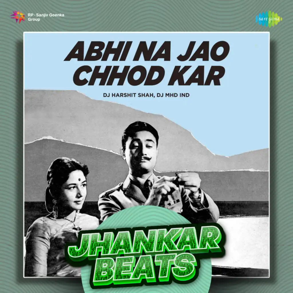 Abhi Na Jao Chhod Kar (Jhankar Beats) [feat. DJ Harshit Shah & DJ MHD IND]