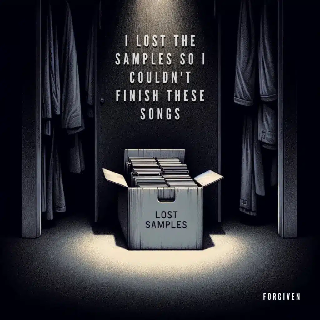 I LOST THE SAMPLES SO I COULDN'T FINISH THESE SONGS