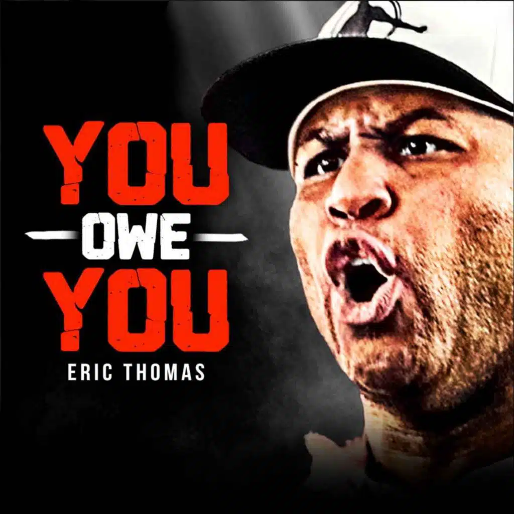 YOU OWE YOU - Best Motivational Speech (Eric Thomas Motivation)