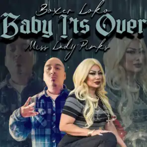Baby I'ts Over (feat. Miss Lady Pinks)