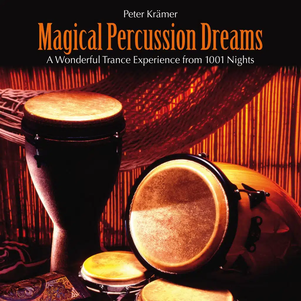 Magical Percussion Dreams (A Wonderful Drum Experience from 1001 Nights)