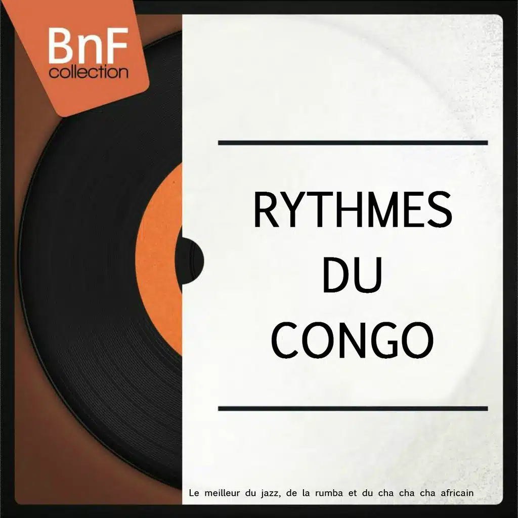 Rythmes du Congo (Le meilleur du jazz, de la rumba et du cha cha cha africain)