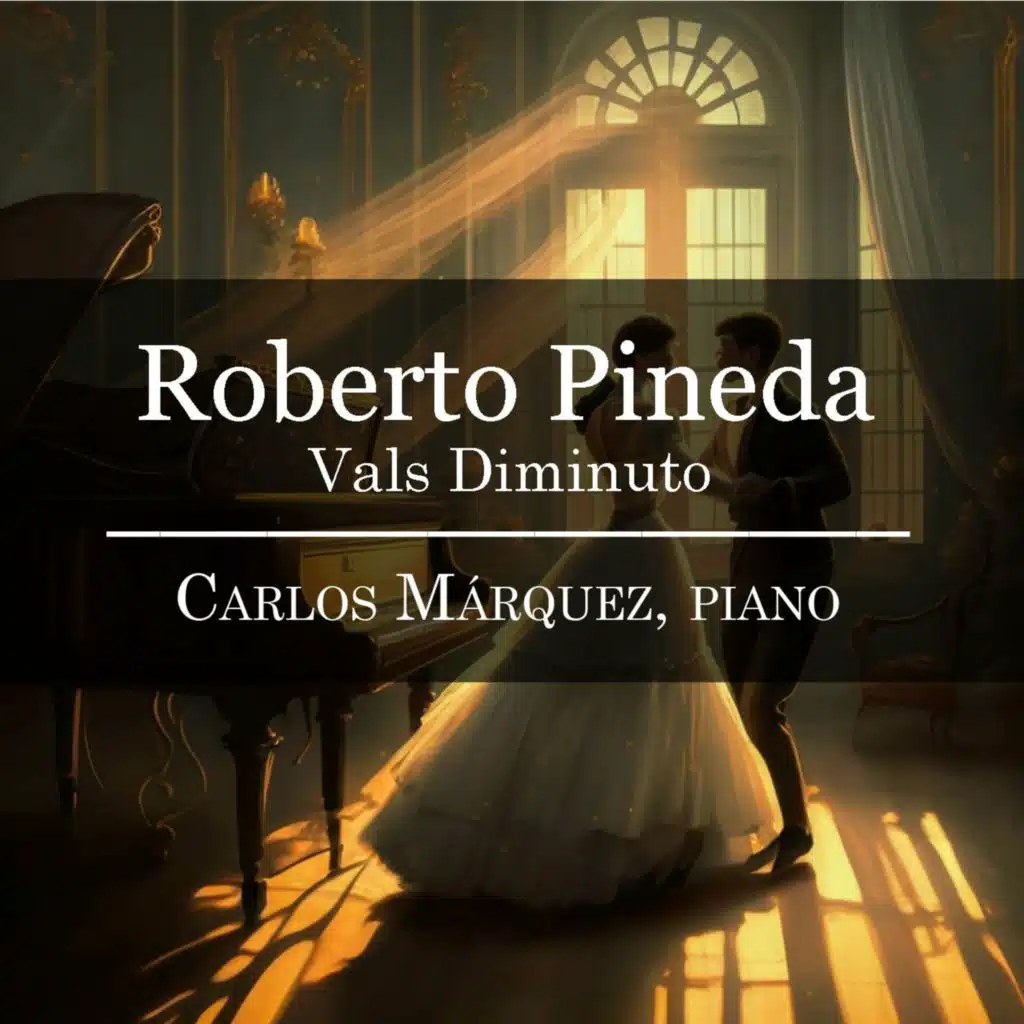 Roberto Pineda: Vals Diminuto