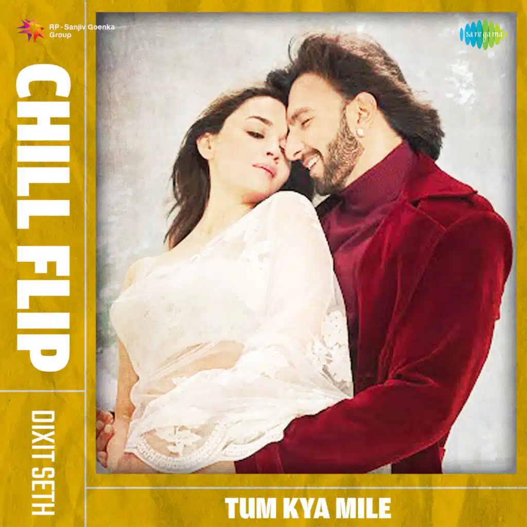 Tum Kya Mile (Chill Flip) [feat. Dixit Seth]