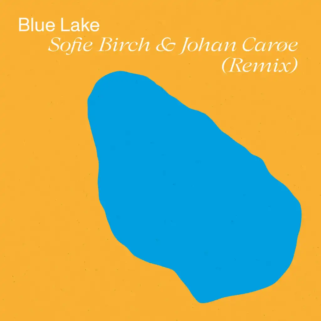 Blue Lake, Sofie Birch & Johan Carøe