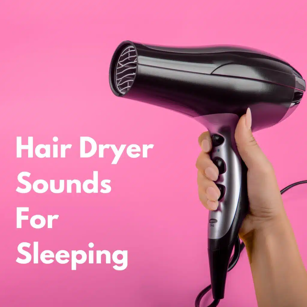 Hair Dryer Collection, Hair Dryer Sounds & Sleeptune