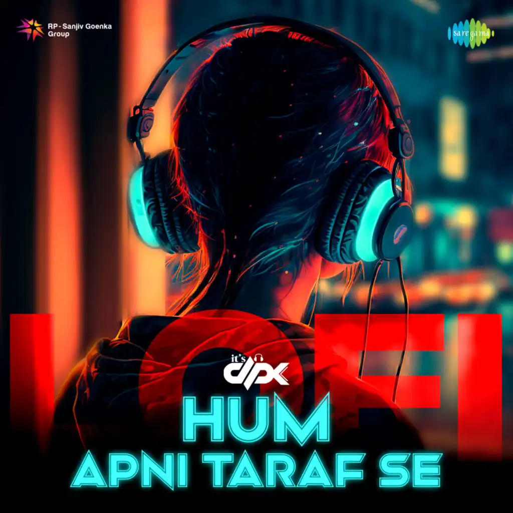 Hum Apni Taraf Se (LoFi) [feat. It's DPK]