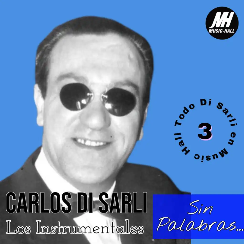 Sin Palabras... Carlos Di Sarli! (Todo Di Sarli en Music Hall 3)