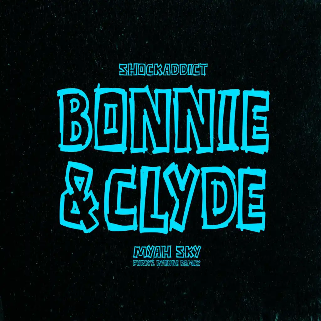 Bonnie & Clyde (Furbyz Rvenge Remix) [feat. Myah Sky]