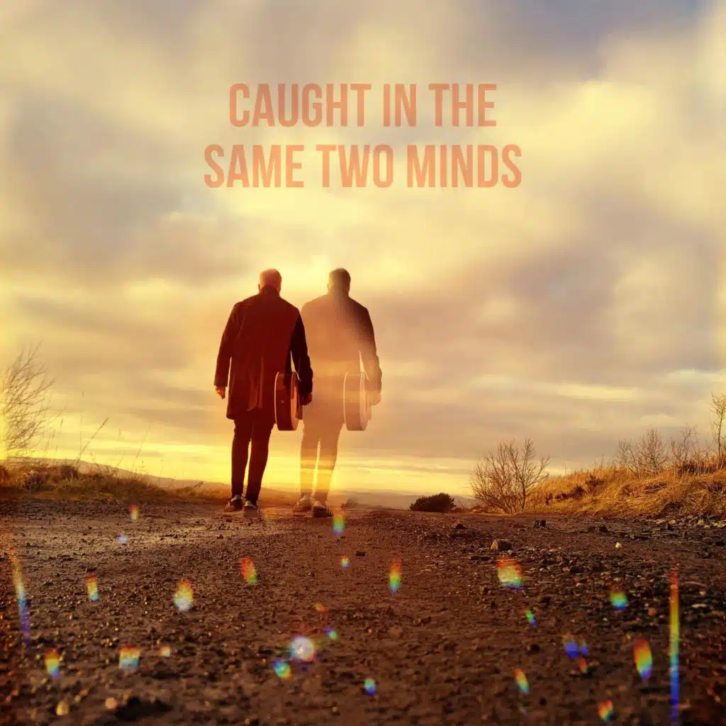 Caught In The Same Two Minds