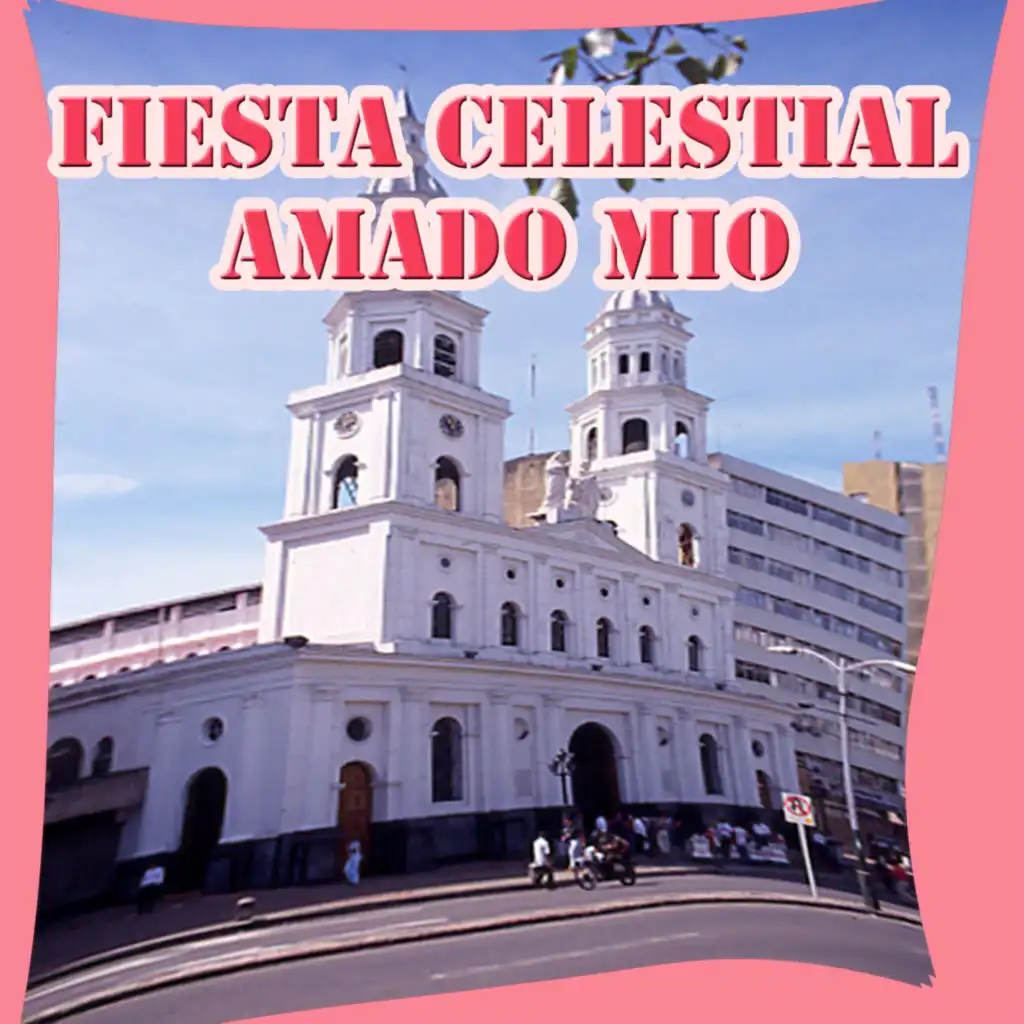 Fiesta Celestial: Amado Mio