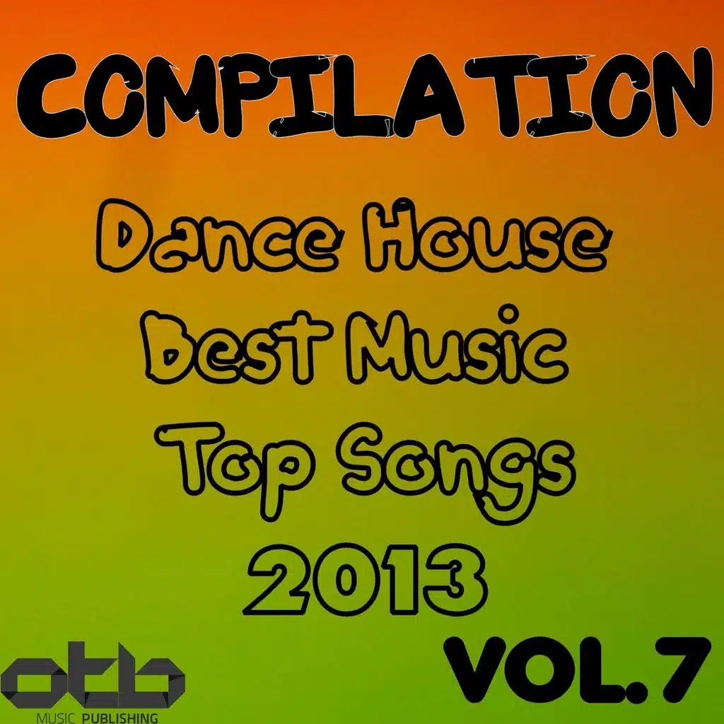 Compilation Dance House Best Music Top Songs 2013, Vol. 7