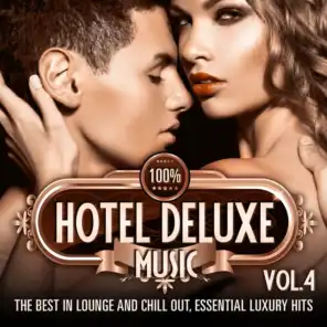 100% Hotel Deluxe Music, Vol. 4 (The Best in Lounge and Chill Out, Essential Luxury Hits)