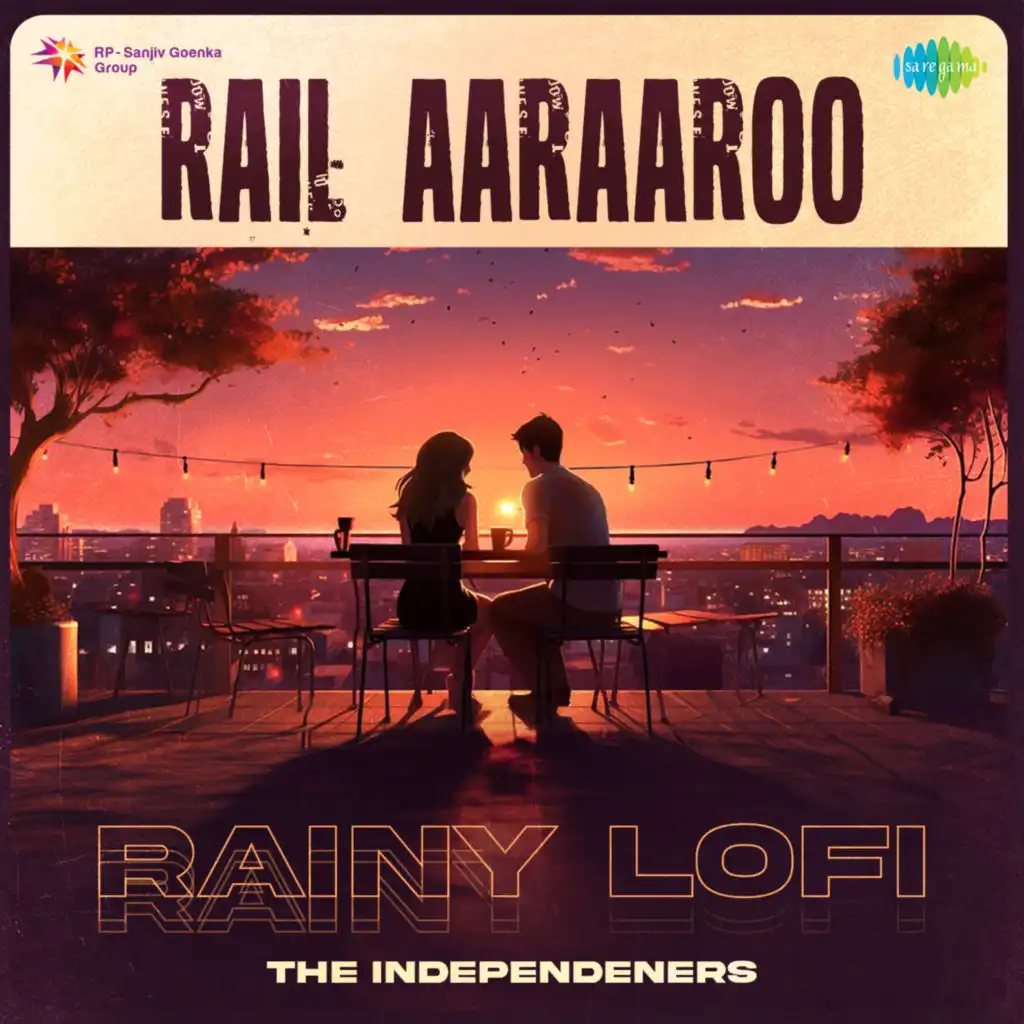 Rail Aaraaroo (Rainy Lofi)