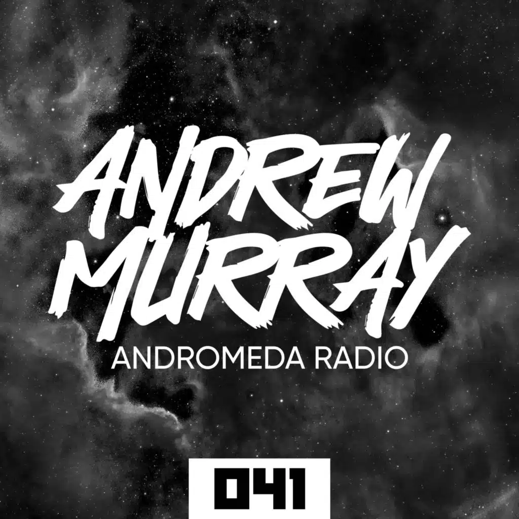 Andrew Murray Presents Andromeda Radio 041 (Melodic House & Techno)