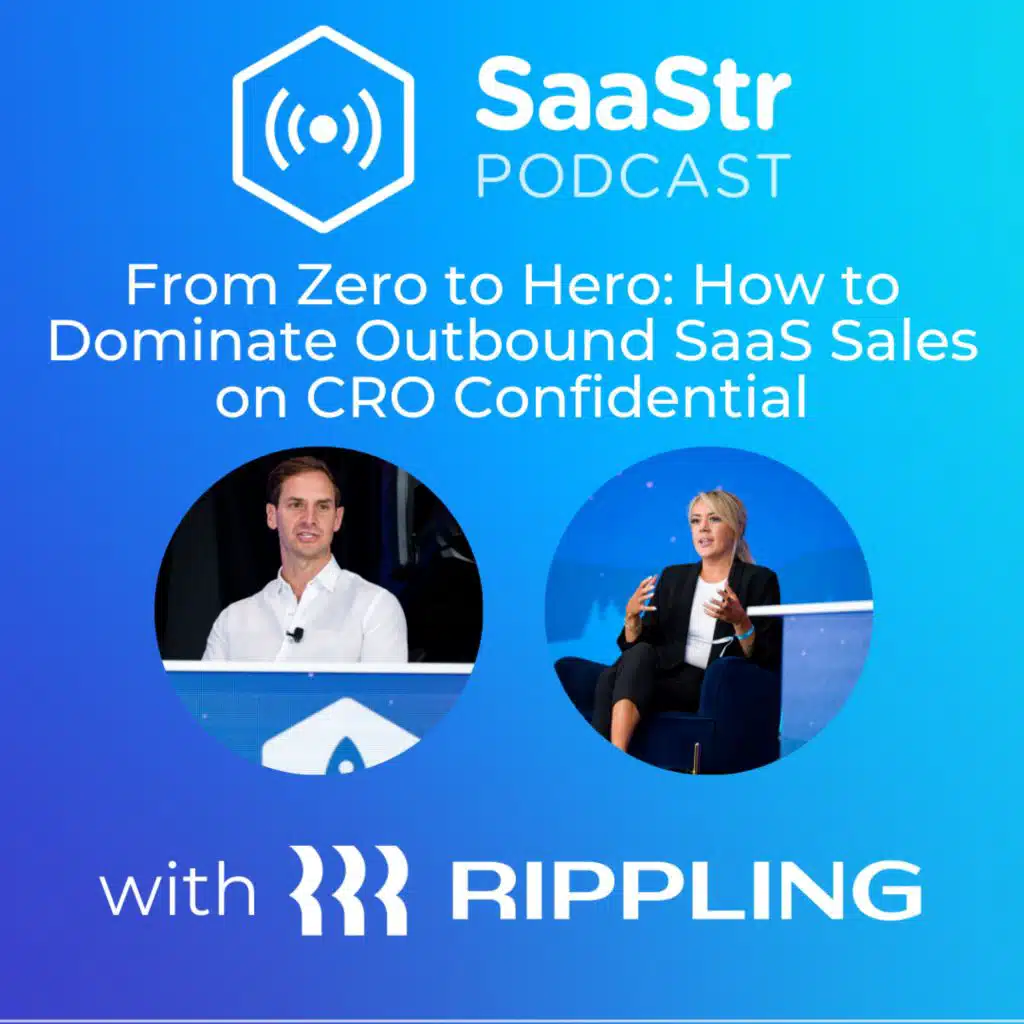 SaaStr 714: From Zero to Hero: How to Dominate Outbound SaaS Sales with Rippling and Founders Fund on CRO Confidential