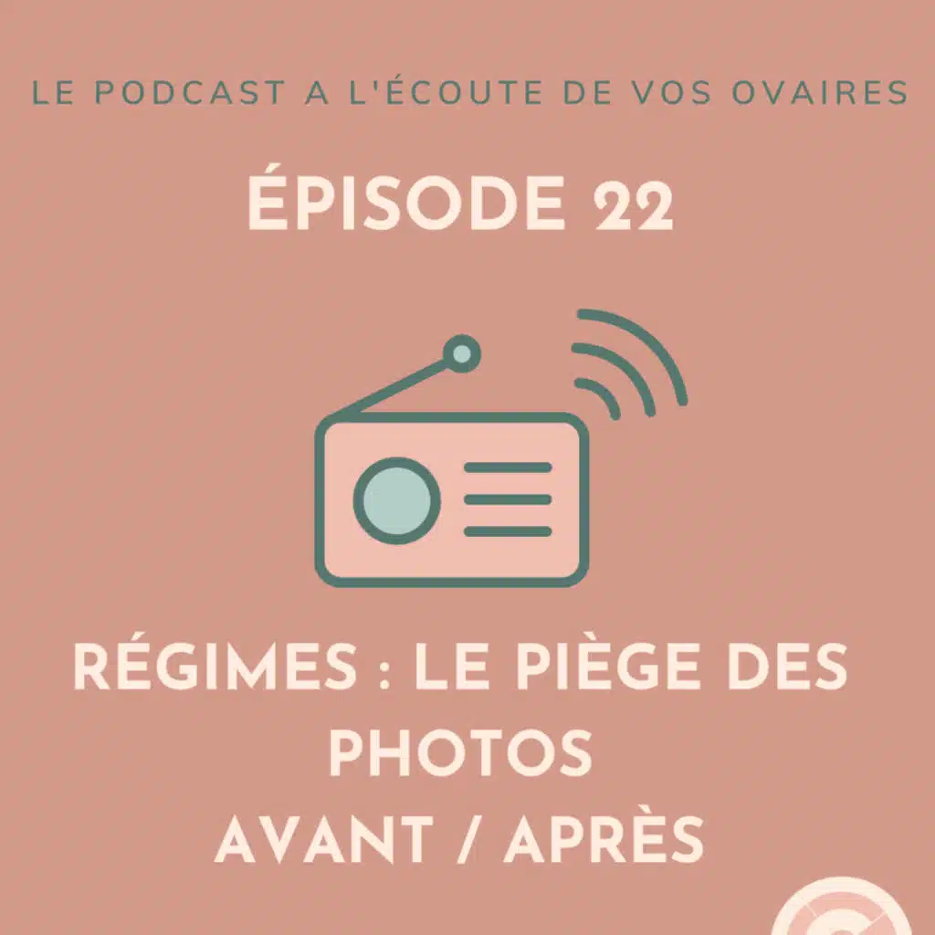 Episode 22 : Régimes, le piège des photos avant / après 