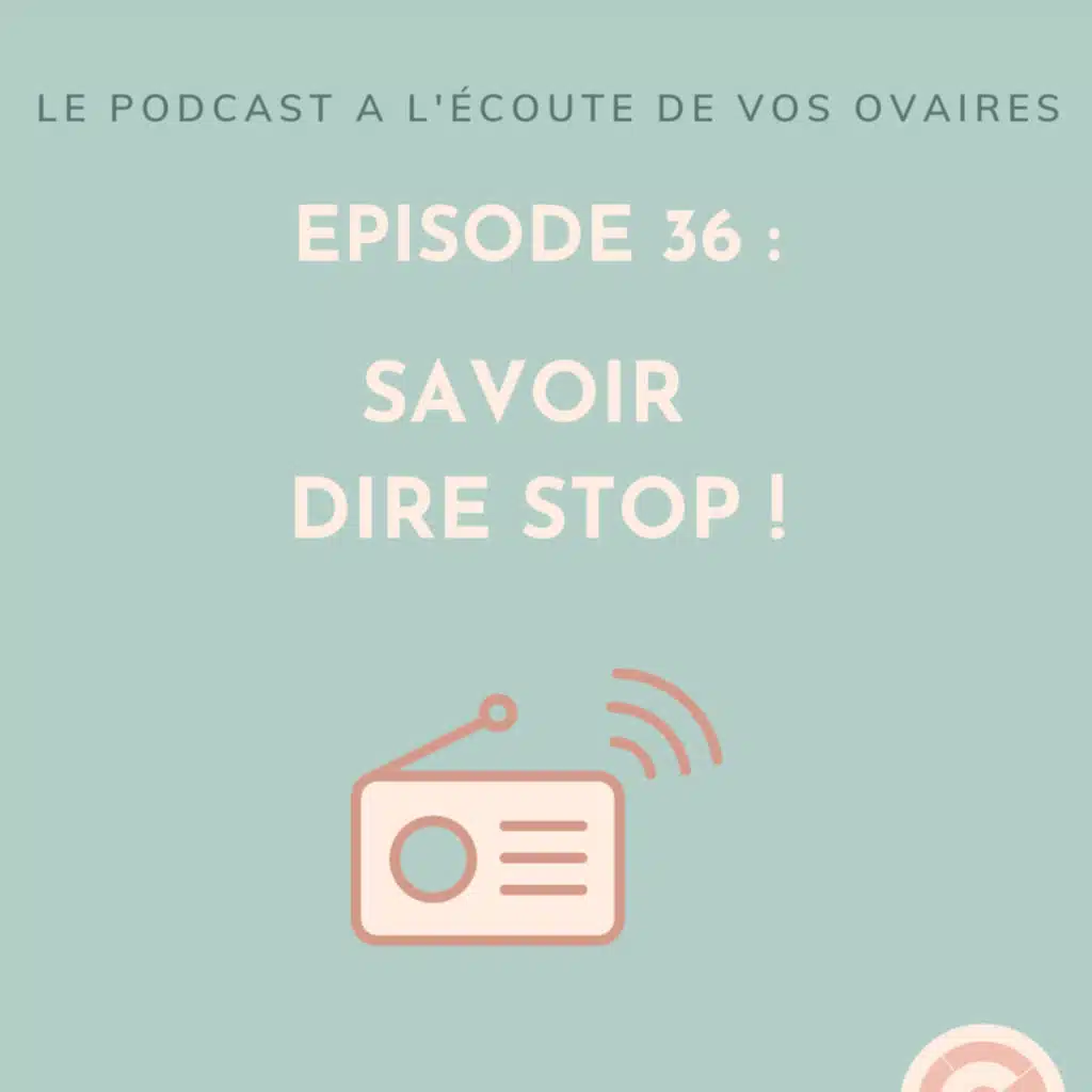 Episode 36 : Savoir dire stop !