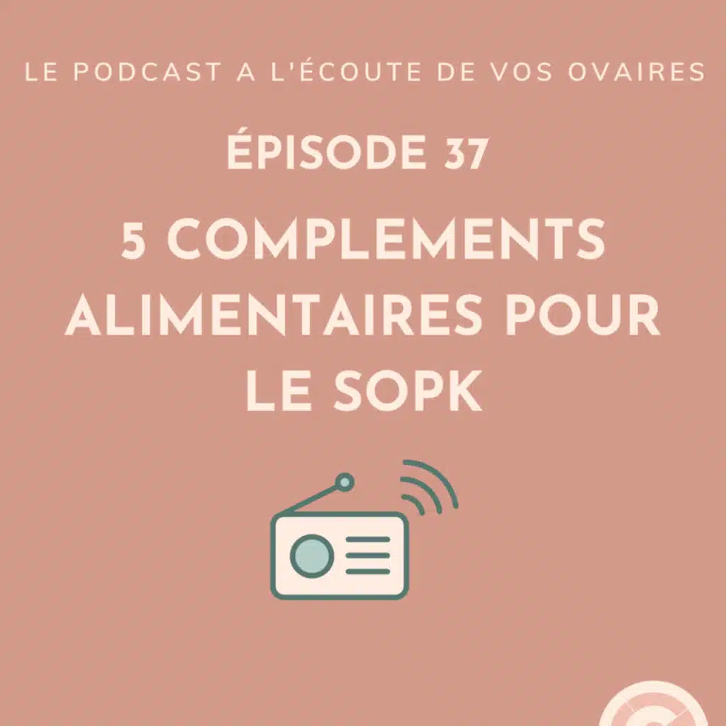 Episode 37 : 5 compléments alimentaires pour accompagner le SOPK 