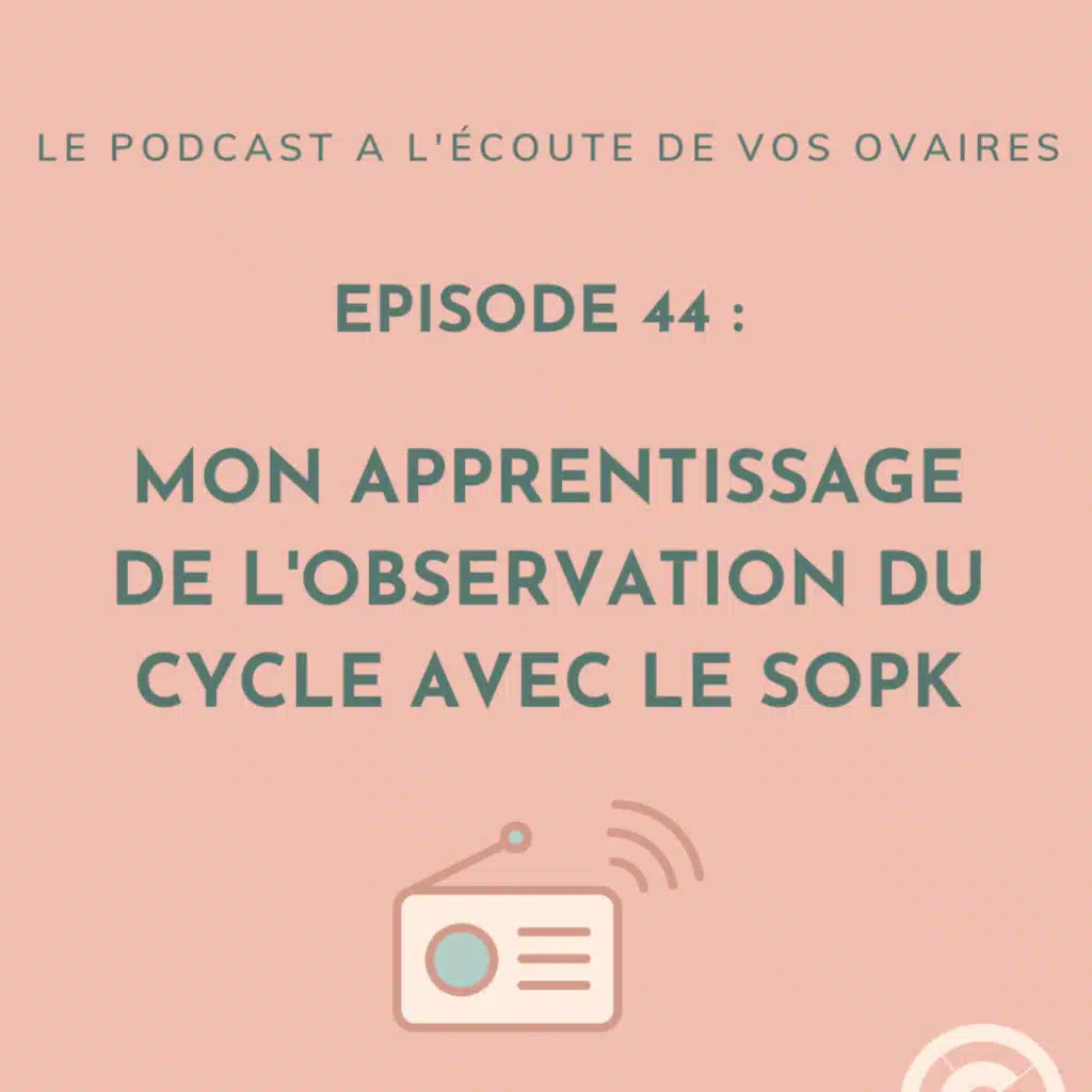 Episode 44 : Mon apprentissage de l'observation du cycle avec le SOPK