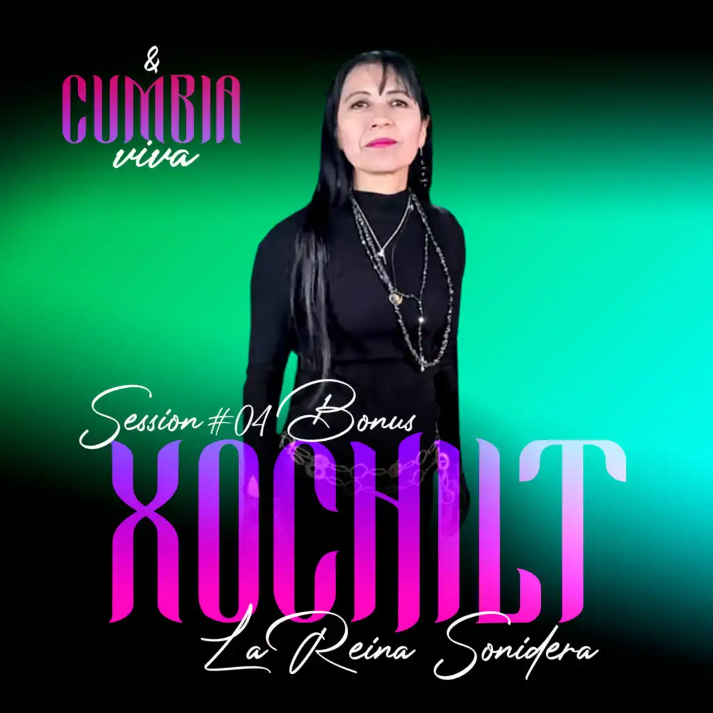 Cumbia Viva Session #4 Bonus Xochilt La Reina Sonidera