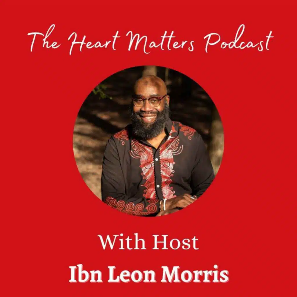 The Heart Matters with Ibn Leon Morris