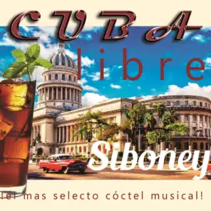 Cuba Libre: Siboney (¡El Más Selecto Cóctel Musical!)