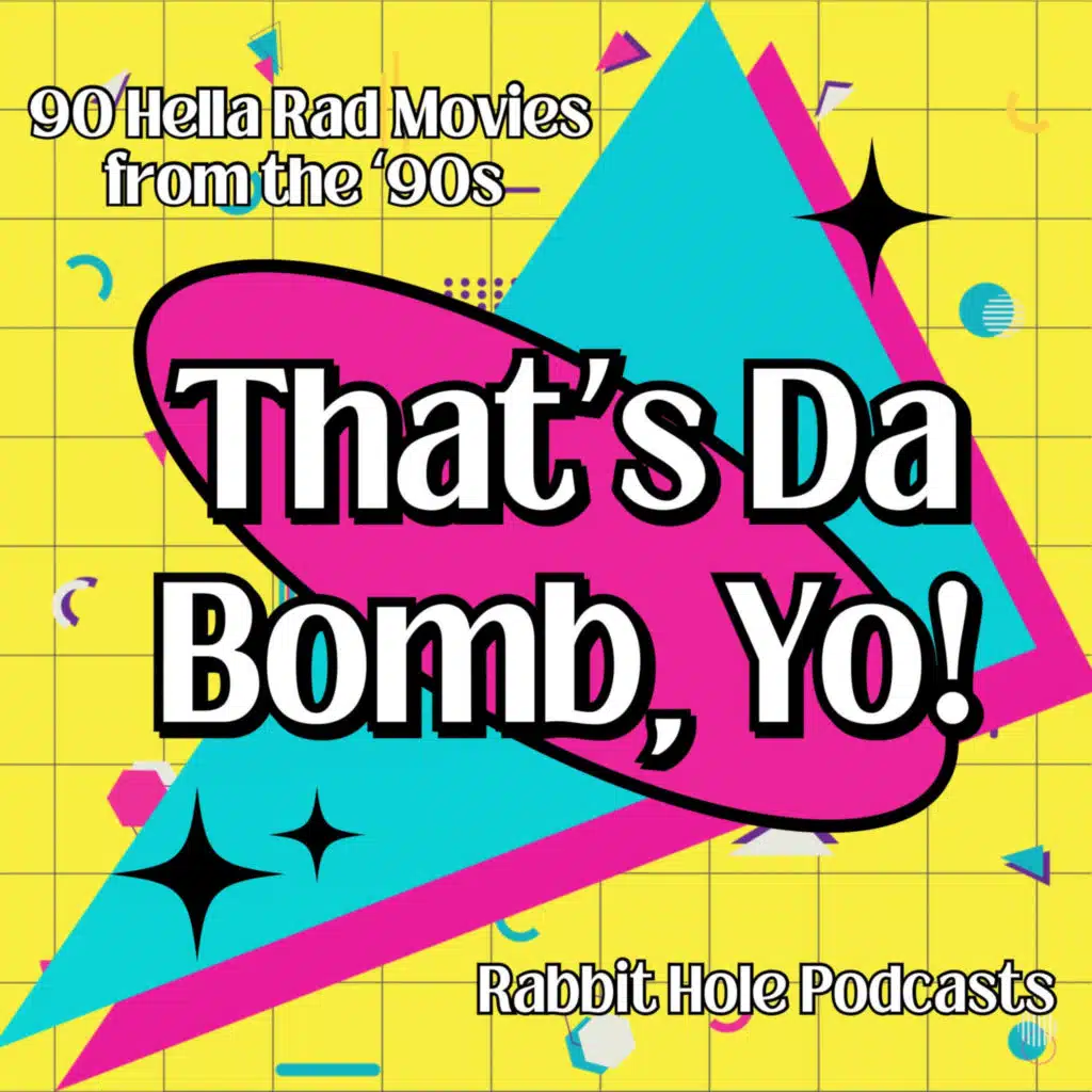 That's Da Bomb, Yo! 90 Hella Rad Movies From The '90s