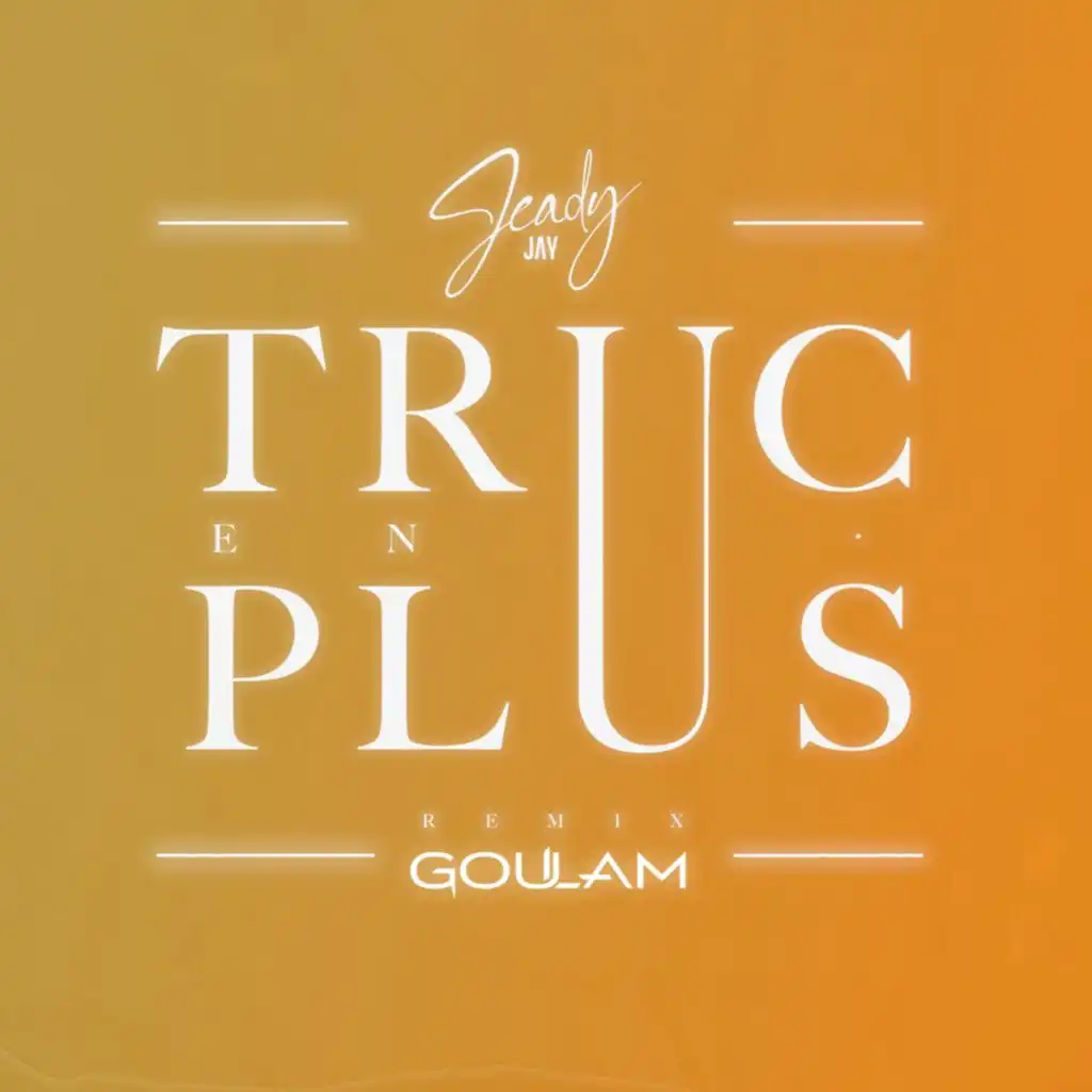 Truc en plus (Remix) [feat. Goulam]