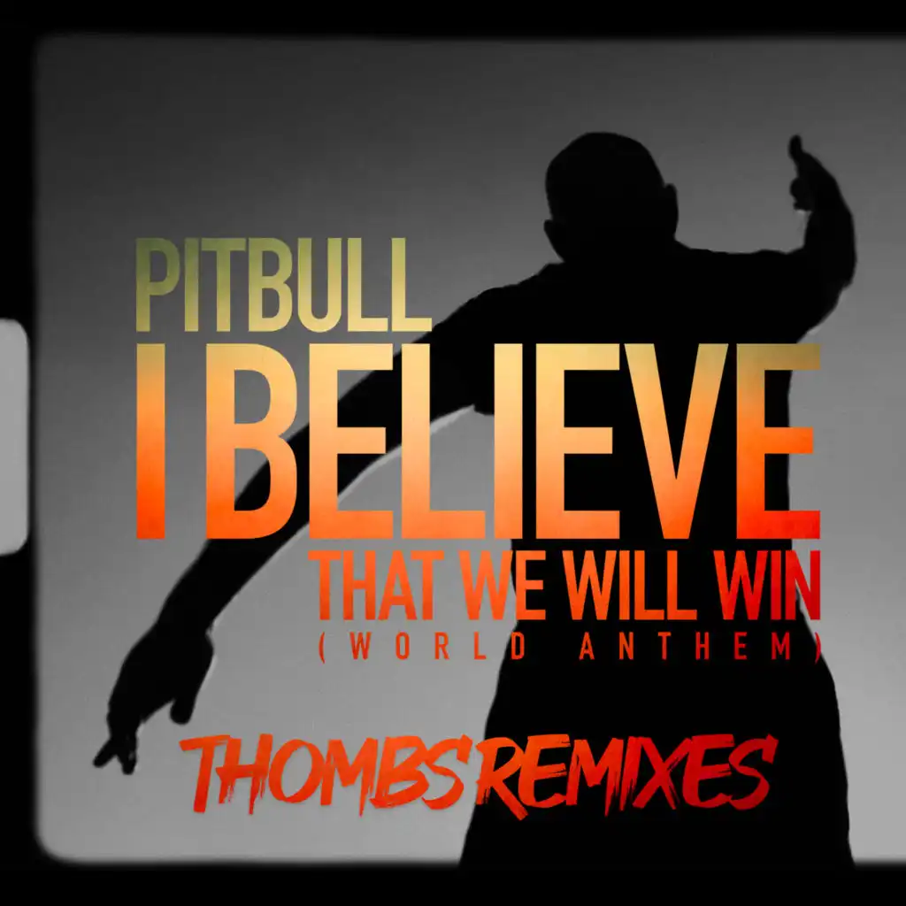 I Believe That We Will Win (World Anthem) (Thombs Spanish Remix)