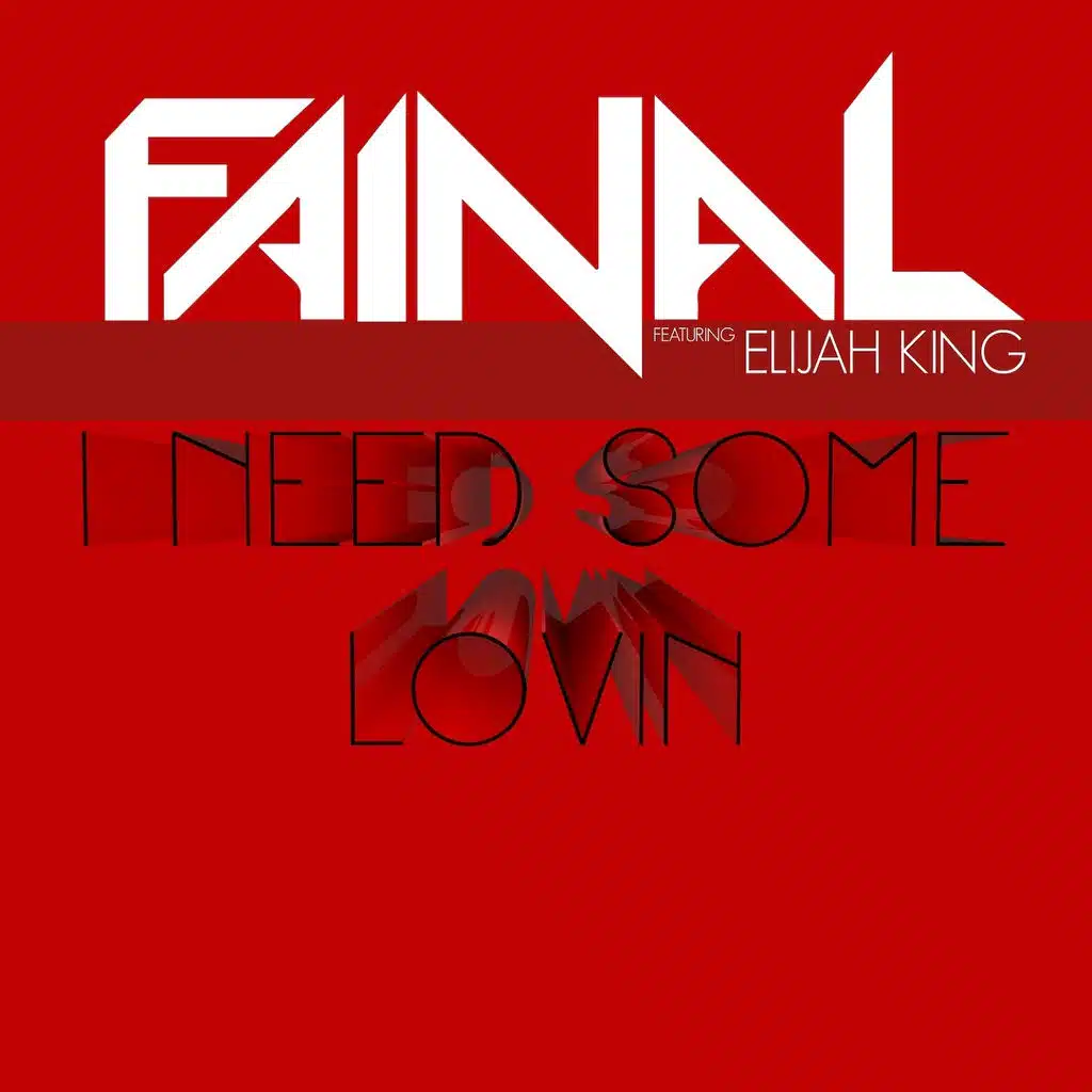 I Need Some Lovin (feat. Elijah King)