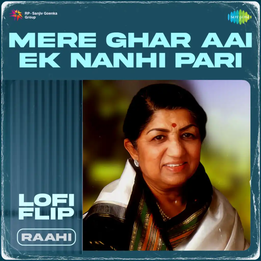 Mere Ghar Aai Ek Nanhi Pari (Lofi Flip) [feat. Raahi]