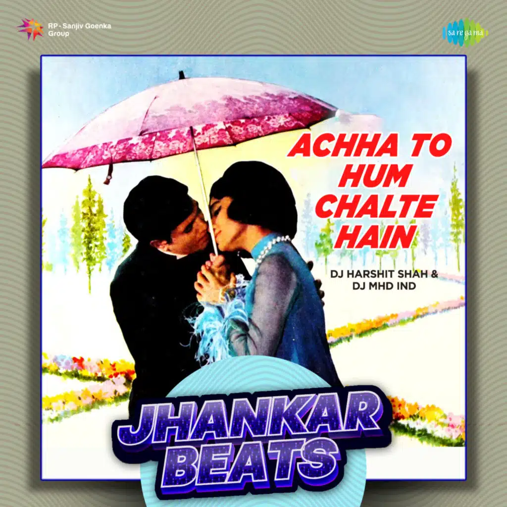 Achha To Hum Chalte Hain (Jhankar Beats) [feat. DJ Harshit Shah & DJ MHD IND]